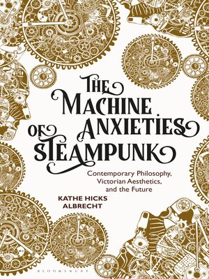 cover image of The Machine Anxieties of Steampunk